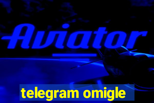 telegram omigle